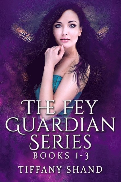 Tiffany Shand - Fey Guardian Complete Series, E-bok