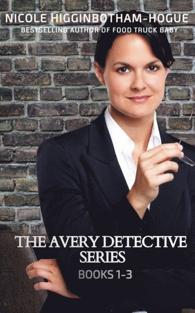 Nicole Higginbotham-Hogue - Avery Detective Series: Books 1-3, E-bok