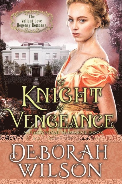 Deborah Wilson - Knight of Vengeance (The Valiant Love Regency Romance #12) (A Historical Romance Book), E-bok