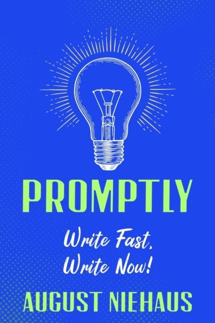 August Niehaus - Promptly: Write Fast, Write Now!, E-bok