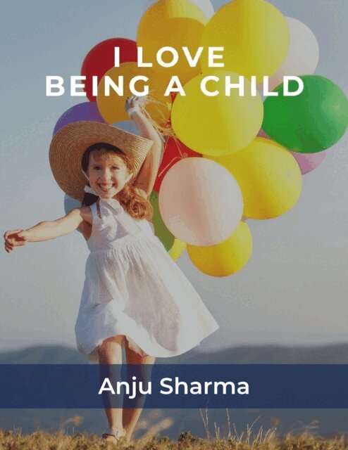 Anju Sharma - I Love Being A Child, E-bok. Tillgänglighet: Lägg i varukorg