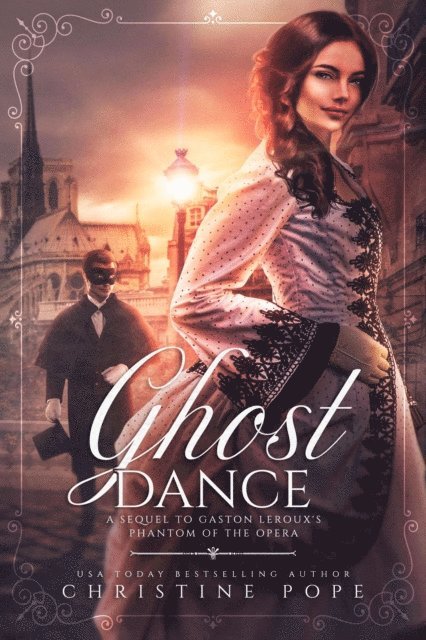 Christine Pope - Ghost Dance: A Sequel to Gaston Leroux's The Phantom of the Opera, E-bok