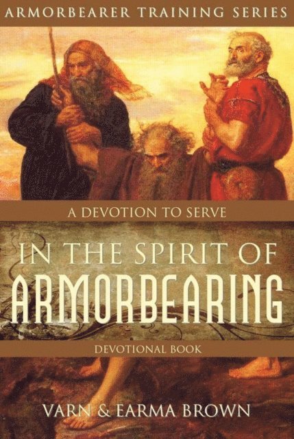 Varn Brown, Earma Brown - In The Spirit of Armorbearing Devotional: A Devotion To Serve, E-bok