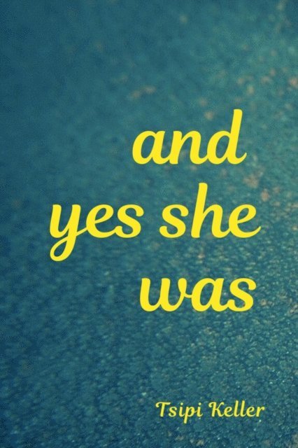Tsipi Keller - And Yes She Was, E-bok
