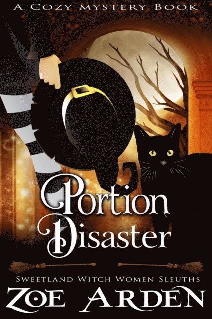 Zoe Arden - Portion Disaster (#6, Sweetland Witch Women Sleuths) (A Cozy Mystery Book), E-bok