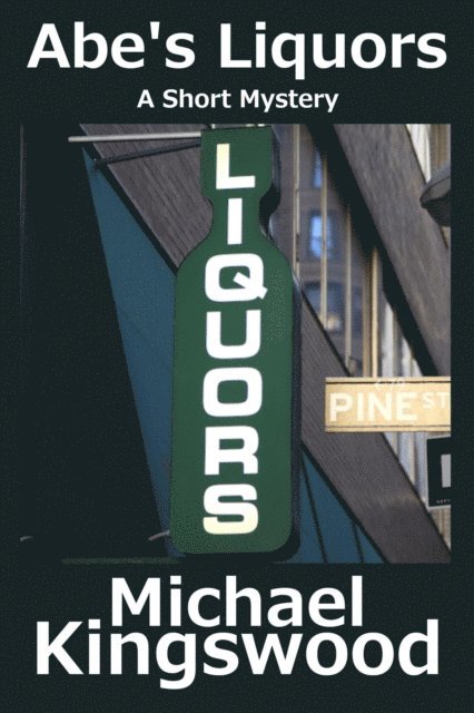 Michael Kingswood - Abe's Liquors, E-bok
