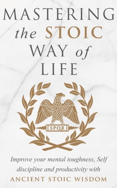 Andreas Athanas - Mastering The Stoic Way Of Life, E-bok. Tillgänglighet: Lägg i varukorg