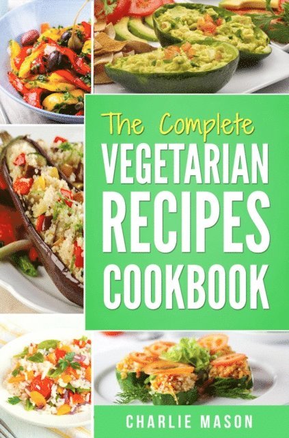 Charlie Mason - Complete Vegetarian Recipes Cookbook, E-bok. Tillgänglighet: Lägg i varukorg