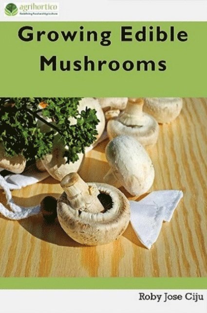 Roby Jose Ciju - Growing Edible Mushrooms, E-bok