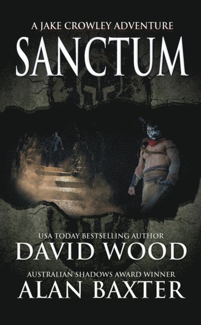 Alan Baxter, David Wood - Sanctum- A Jake Crowley Adventure, E-bok