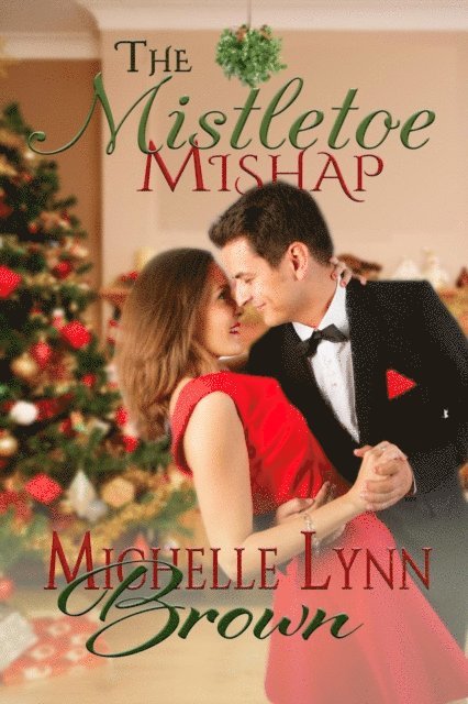 Michelle Lynn Brown - Mistletoe Mishap, E-bok