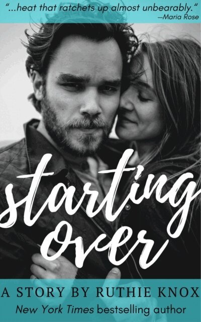 Ruthie Knox - Starting Over: A Story, E-bok