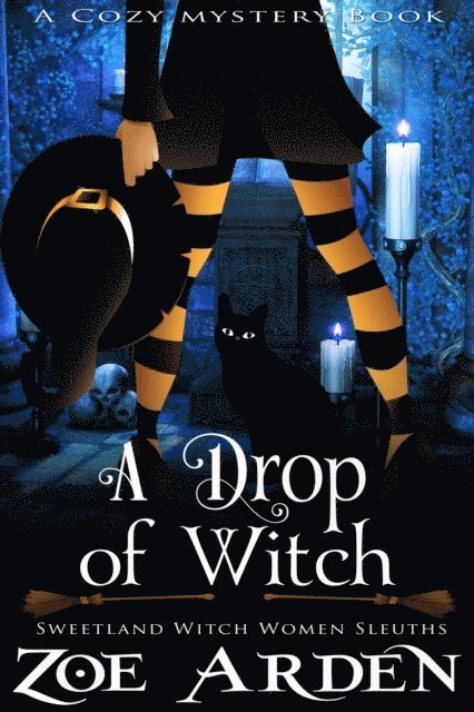 Zoe Arden - Drop of Witch (#3, Sweetland Witch Women Sleuths) (A Cozy Mystery Book), E-bok