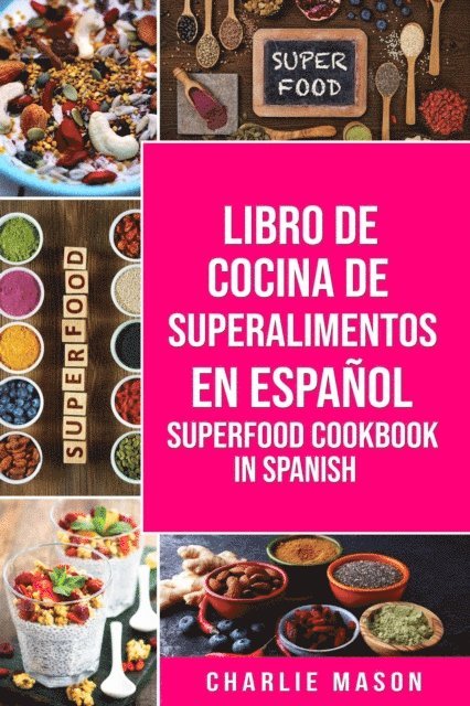 Charlie Mason - Libro de Cocina de Superalimentos En Espanol/ Superfood Cookbook In Spanish, E-bok. Tillgänglighet: Lägg i varukorg