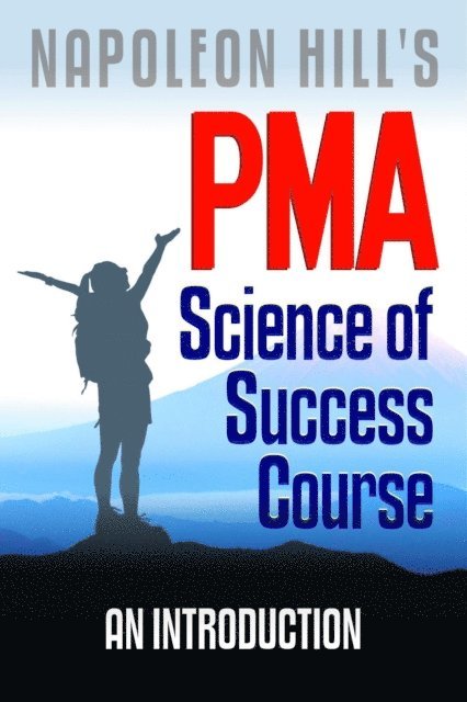 Dr. Robert C. Worstell - Napoleon Hill's PMA: Science of Success Course - An Introduction, E-bok