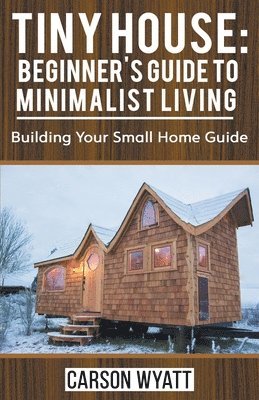 Carson Wyatt - Tiny House, Häftad