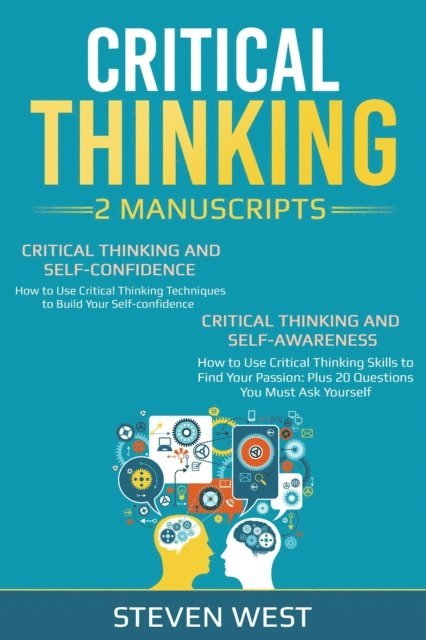 Steven West - Critical Thinking: How to develop confidence and self awareness, E-bok