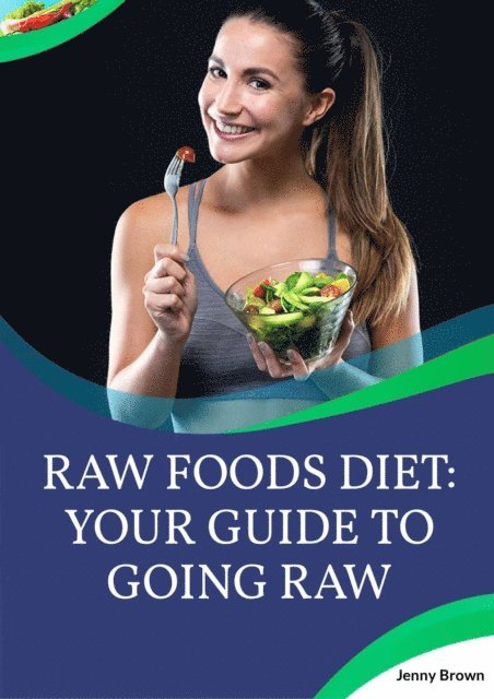 Jenny Brown - Raw Foods Diet: Your Guide To Going Raw, E-bok
