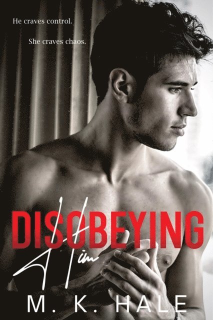 M. K. Hale - Disobeying Him, E-bok