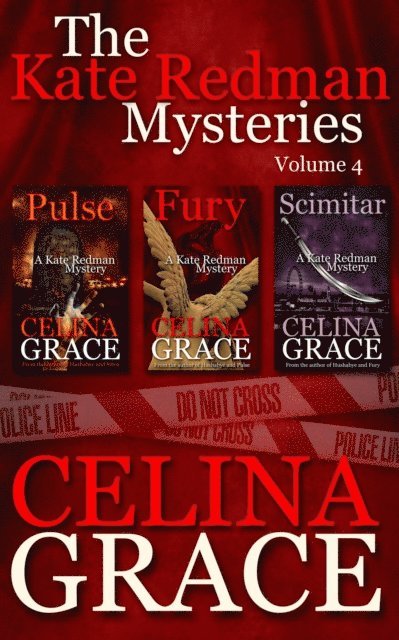 Celina Grace - Kate Redman Mysteries, Volume 4 (Pulse, Fury, Scimitar), E-bok