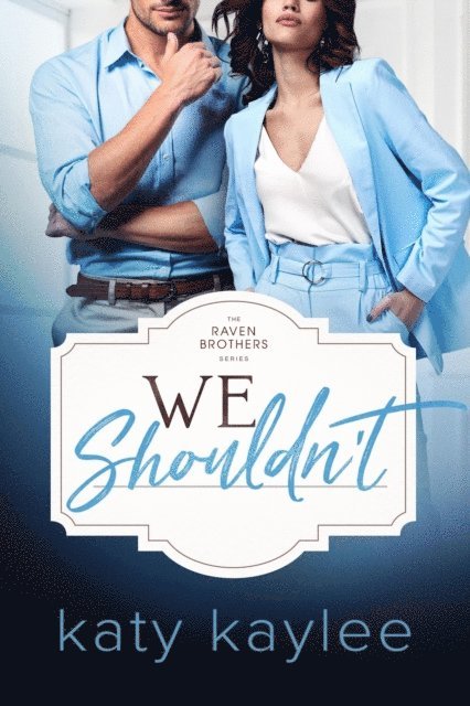 Katy Kaylee - We Shouldn't, E-bok