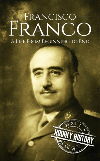 Hourly History - Francisco Franco: A Life From Beginning to End, E-bok. Tillgänglighet: Lägg i varukorg