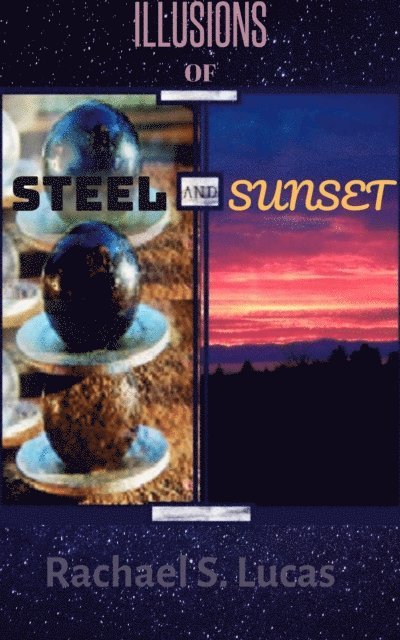 Rachael S Lucas - Illusions Of Steel And Sunset, E-bok