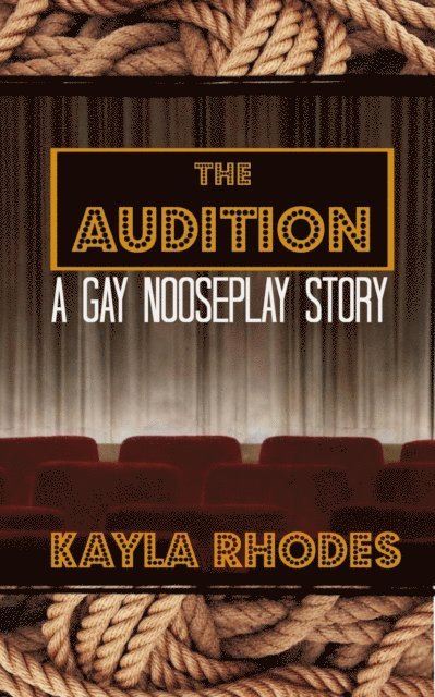 Kayla Rhodes - Audition: A Gay Nooseplay Story, E-bok