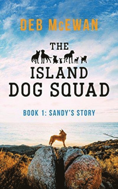 Deb McEwan - Island Dog Squad Book1: Sandy's Story, E-bok