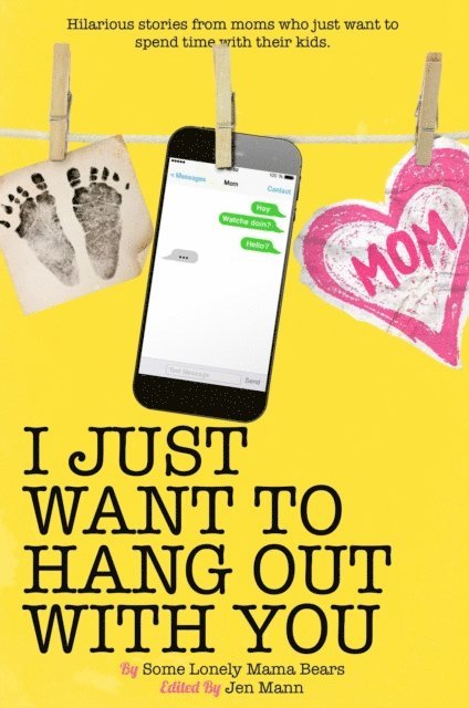 Nanea Hoffman, Suzanne Fleet, Galit Breen, Ava Mallory, Kim Bongiorno, Jen Mann - I Just Want to Hang Out With You, E-bok