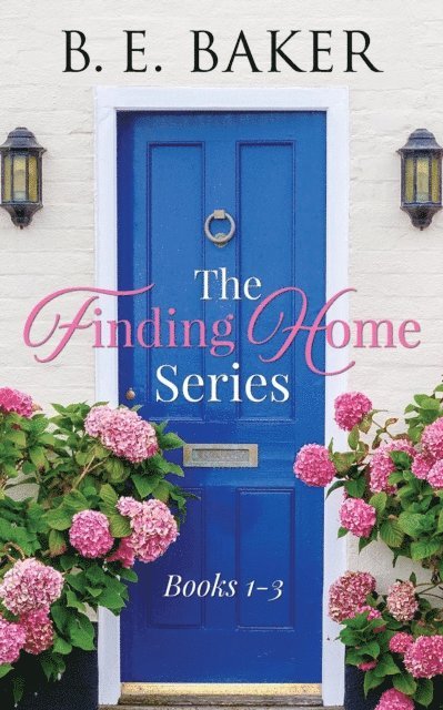 B. E. Baker - Finding Home Series Books 1-3, E-bok