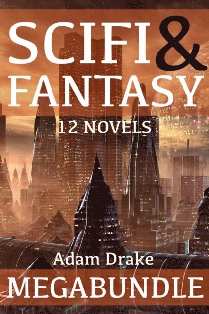Adam Drake - Scifi & Fantasy Megabundle: 12 Novels, E-bok
