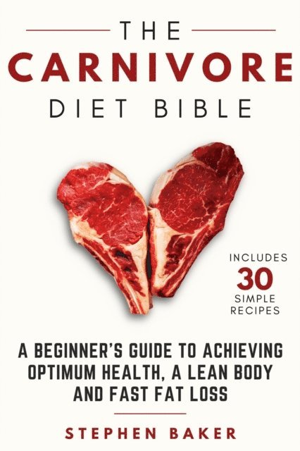Stephen Baker - Carnivore Diet Bible, E-bok