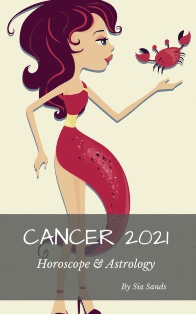Sia Sands - Cancer 2021 Horoscope & Astrology, E-bok. Tillgänglighet: Lägg i varukorg