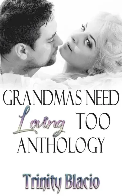 Trinity Blacio - Grandmas Need Loving Too Anthology, E-bok. Tillgänglighet: Lägg i varukorg