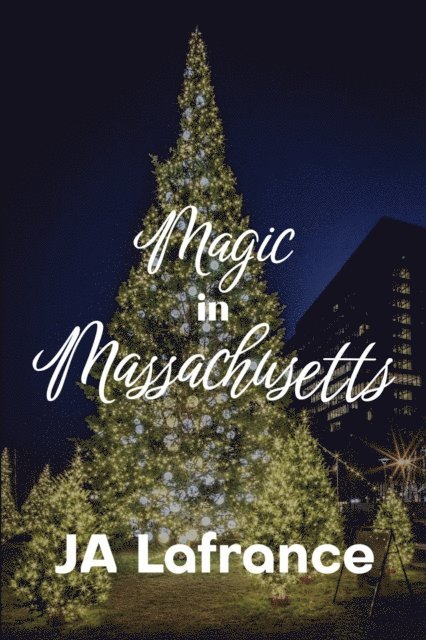 JA Lafrance - Magic in Massachusetts, E-bok
