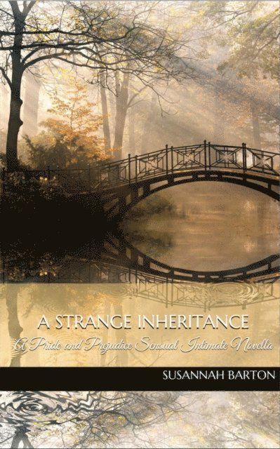 Jane Hunter, Susannah Barton - Strange Inheritance: A Pride and Prejudice Sensual Intimate Novella, E-bok