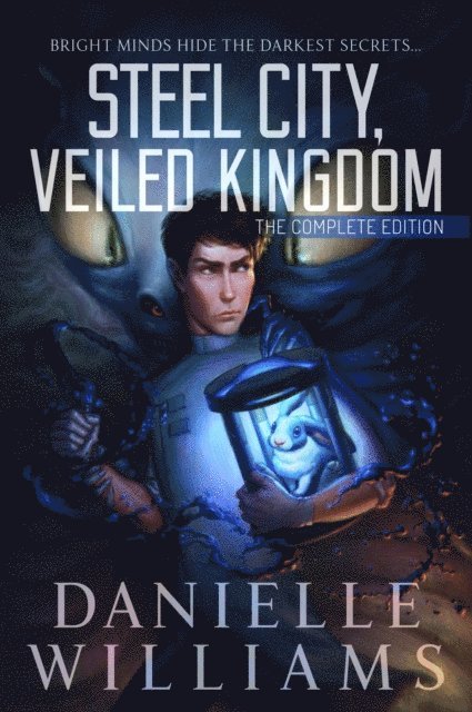 Danielle Williams - Steel City, Veiled Kingdom: The Complete Edition, E-bok