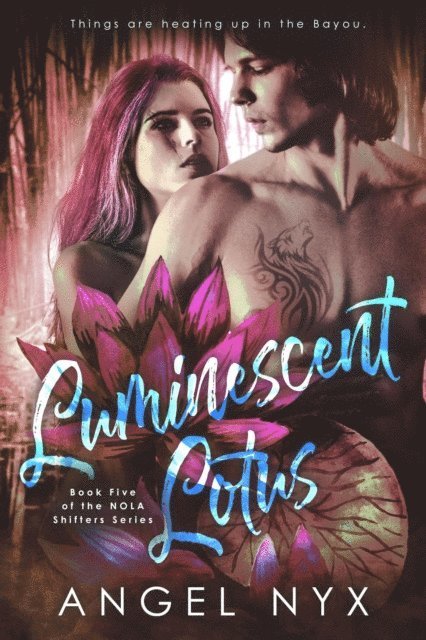 Angel Nyx - Luminescent Lotus Book Five of the NOLA Shifters Series, E-bok