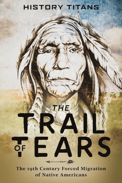History Titans - Trail of Tears:The 19th Century Forced Migration of Native Americans, E-bok
