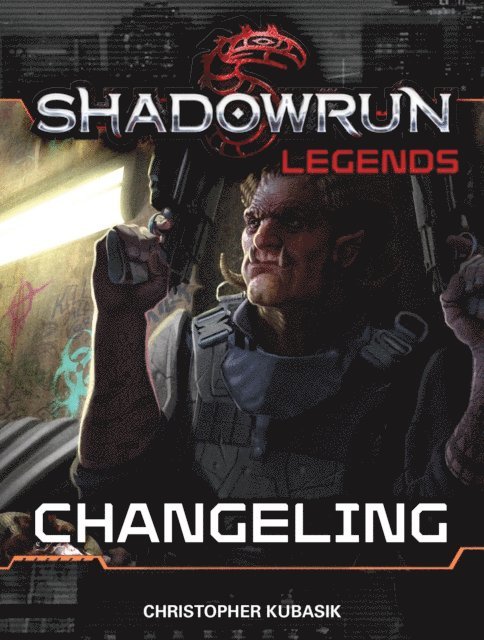 Christopher Kubasik - Shadowrun Legends: Changeling, E-bok