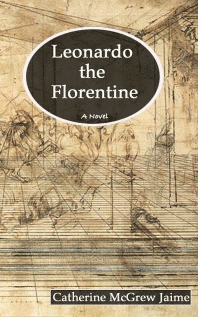 Catherine McGrew Jaime - Leonardo the Florentine, E-bok. Tillgänglighet: Lägg i varukorg