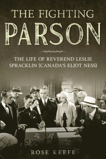 Rose Keefe - Fighting Parson: The Life of Reverend Leslie Spracklin (Canada's Eliot Ness), E-bok