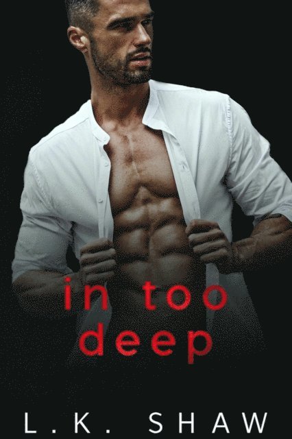 LK Shaw - In Too Deep, E-bok