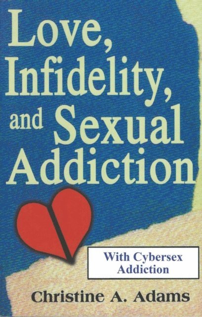 Christine A. Adams - Love, Infidelity, and Sexual Addiction, E-bok