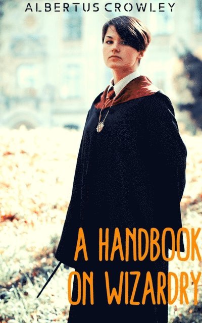 Albertus Crowley - Handbook on Wizardry, E-bok