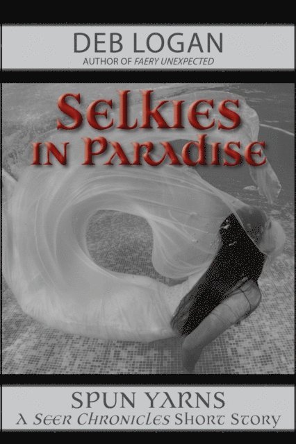 Deb Logan - Selkies in Paradise, E-bok