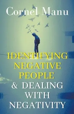 Cornel Manu - Identifying Negative People & Dealing With Negativity, Häftad. Tillgänglighet: Lägg i varukorg