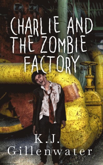 K. J. Gillenwater - Charlie and the Zombie Factory, E-bok