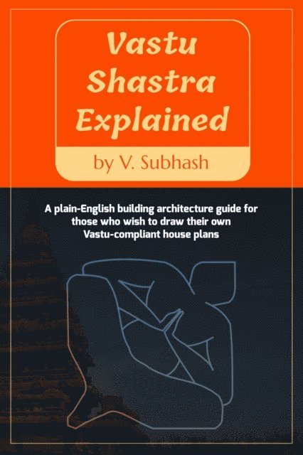 V. Subhash - Vastu Shastra Explained, E-bok